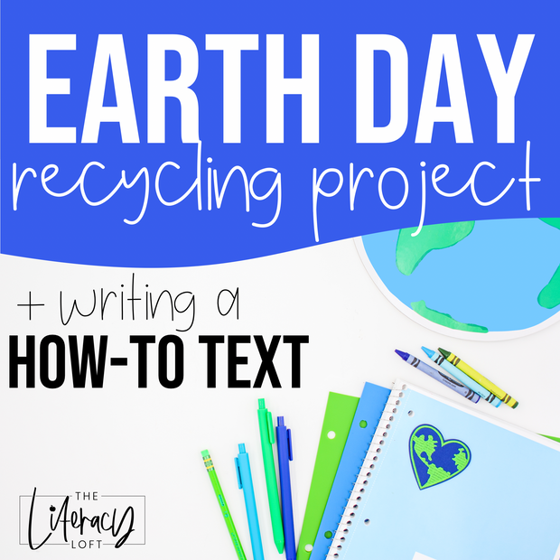 Earth Day Recycling Project-Writing a Procedural How-To Text + Google Slides Version
