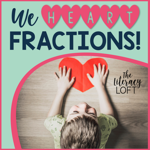 We HEART Fractions!- Valentine's Day Fraction Word Problems